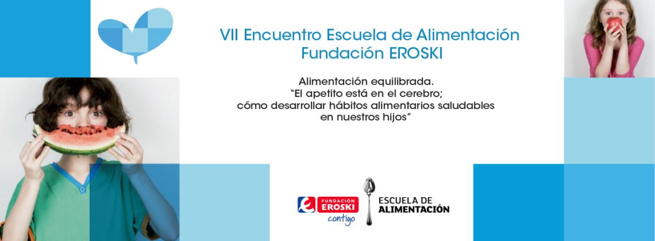 VII Encuentro de la Escuela de Alimentación, Fundación EROSKI